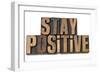 Stay Positive - Motivation Concept - Isolated Text In Vintage Letterpress Wood Type-PixelsAway-Framed Art Print