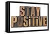 Stay Positive - Motivation Concept - Isolated Text In Vintage Letterpress Wood Type-PixelsAway-Framed Stretched Canvas