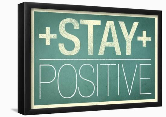 Stay Positive-null-Framed Poster