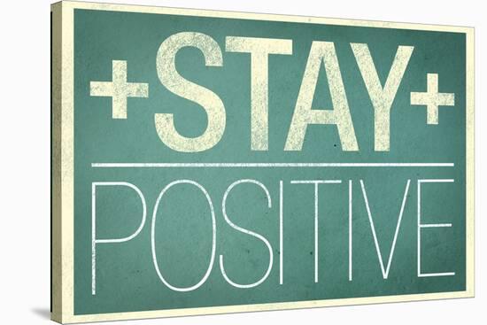 Stay Positive-null-Stretched Canvas