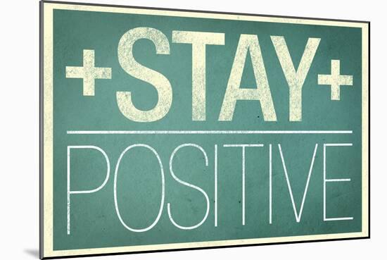 Stay Positive-null-Mounted Art Print