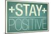 Stay Positive-null-Mounted Premium Giclee Print