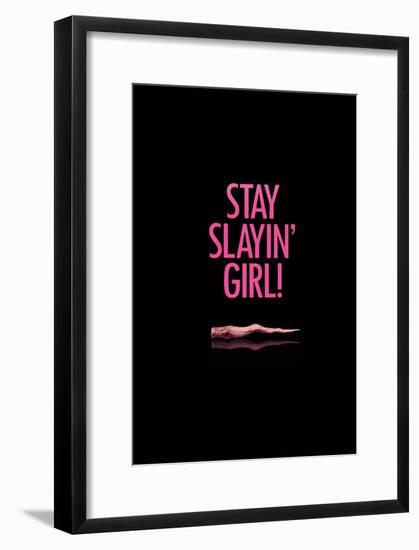 Stay Slayin Girl!-null-Framed Poster