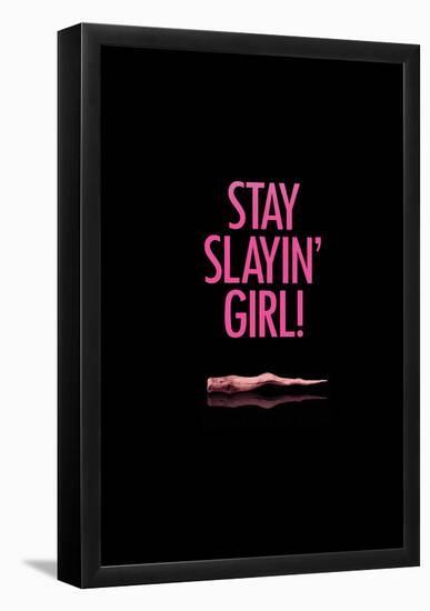 Stay Slayin Girl!-null-Framed Poster
