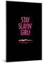 Stay Slayin Girl!-null-Mounted Poster