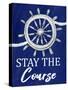 Stay the Course-Kimberly Allen-Stretched Canvas