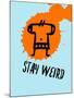 Stay Weird 1-Lina Lu-Mounted Art Print