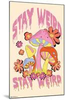 Stay Weird Mushrooms-Trends International-Mounted Poster