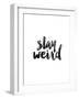 Stay Weird-Brett Wilson-Framed Art Print