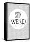 Stay Weird-null-Framed Stretched Canvas