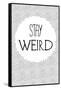 Stay Weird-null-Framed Stretched Canvas