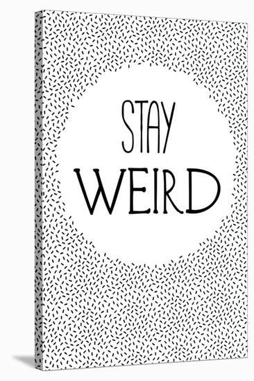 Stay Weird-null-Stretched Canvas