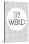 Stay Weird-null-Stretched Canvas