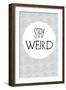 Stay Weird-null-Framed Art Print