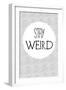 Stay Weird-null-Framed Art Print