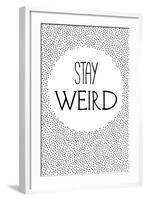 Stay Weird-null-Framed Art Print