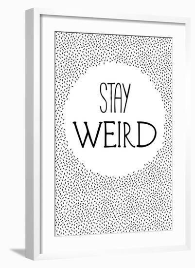 Stay Weird-null-Framed Art Print