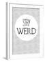 Stay Weird-null-Framed Art Print