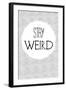 Stay Weird-null-Framed Art Print