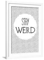 Stay Weird-null-Framed Art Print