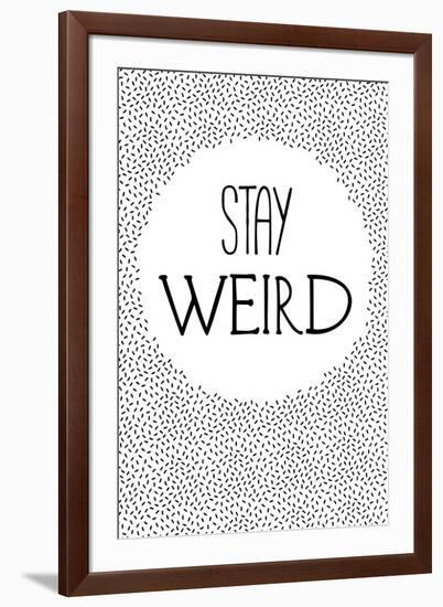 Stay Weird-null-Framed Art Print