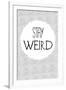 Stay Weird-null-Framed Art Print