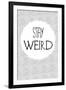 Stay Weird-null-Framed Art Print