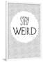 Stay Weird-null-Framed Art Print