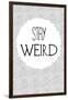 Stay Weird-null-Framed Art Print