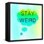 Stay Weird-Bella Dos Santos-Framed Stretched Canvas