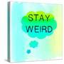 Stay Weird-Bella Dos Santos-Stretched Canvas