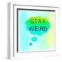 Stay Weird-Bella Dos Santos-Framed Art Print
