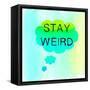 Stay Weird-Bella Dos Santos-Framed Stretched Canvas