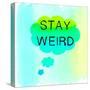 Stay Weird-Bella Dos Santos-Stretched Canvas