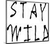 Stay Wild-null-Mounted Art Print