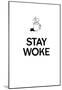 Stay Woke-null-Mounted Poster