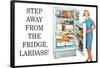 Step Away from the Fridge Lardass Funny Poster-Ephemera-Framed Poster