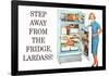 Step Away from the Fridge Lardass Funny Poster-Ephemera-Framed Poster