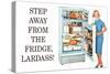 Step Away from the Fridge Lardass Funny Poster-Ephemera-Stretched Canvas