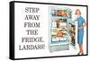 Step Away from the Fridge Lardass Funny Poster-Ephemera-Framed Stretched Canvas