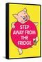 Step Away from the Fridge Pig Funny Poster-Ephemera-Framed Stretched Canvas