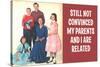 Still Not Convinced My Parents And I Are Related Funny Poster-Ephemera-Stretched Canvas