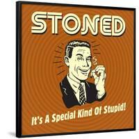 Stoned it's a Special Kind of Stupid!-Retrospoofs-Framed Poster