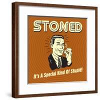 Stoned it's a Special Kind of Stupid!-Retrospoofs-Framed Poster