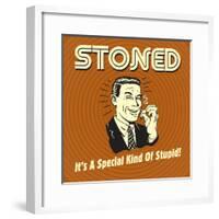 Stoned it's a Special Kind of Stupid!-Retrospoofs-Framed Poster