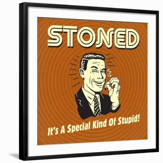 Stoned it's a Special Kind of Stupid!-Retrospoofs-Framed Premium Giclee Print