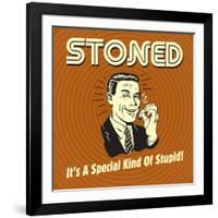 Stoned it's a Special Kind of Stupid!-Retrospoofs-Framed Premium Giclee Print