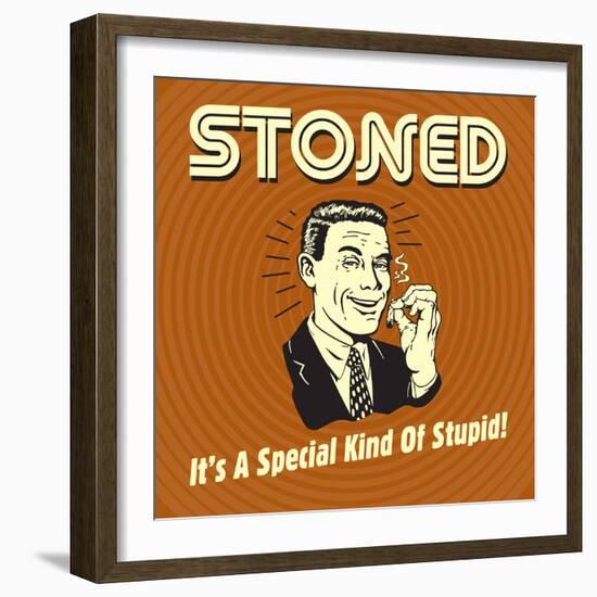 Stoned it's a Special Kind of Stupid!-Retrospoofs-Framed Premium Giclee Print