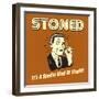 Stoned it's a Special Kind of Stupid!-Retrospoofs-Framed Premium Giclee Print