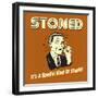 Stoned it's a Special Kind of Stupid!-Retrospoofs-Framed Premium Giclee Print